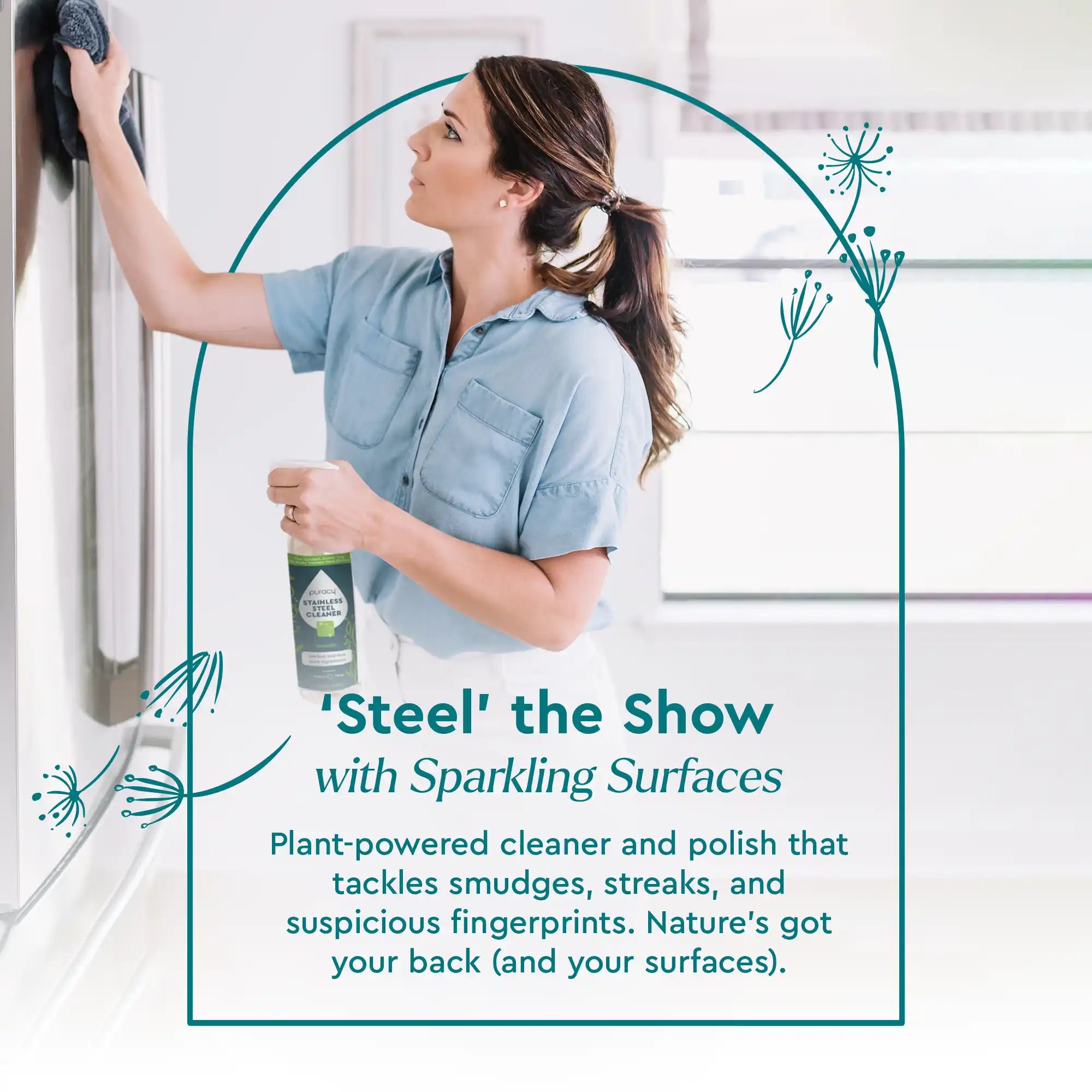A person cleans a window using the Stainless Steel Surface Cleaner, emphasizing the advantages of its plant-based formula. The text reads "Steel the Show," highlighting how this natural cleaner leaves surfaces shining without streaks.