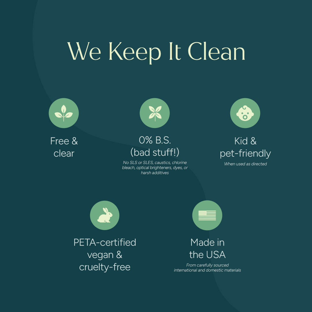 Laundry Detergent Pacs: free & clear, tough on stains, kid & pet-safe, made in the USA.